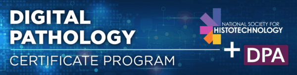 National Society for Histotechnology NSH Digital Pathology Certificate Program 2025