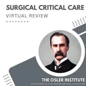 The Osler Institute Surgical Critical Care Virtual Review 2025 (Videos + Slides)