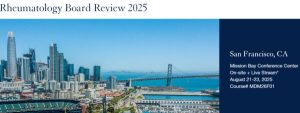 UCSF 33rd Annual Rheumatology Board Review and Clinical Update 2025